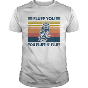 Owl Fluff You Fluffin Fluff Retro Shirt